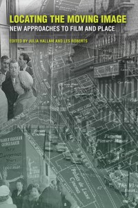 Couverture du livre Locating the Moving Image - Sous la direction de Julia Hallam et Les Roberts