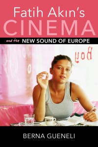 Couverture du livre Fatih Akin's Cinema and the New Sound of Europe - de Berna Gueneli