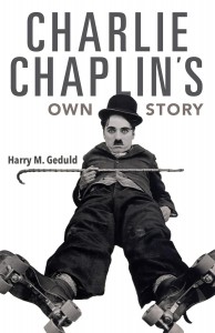 Cover of the book Charlie Chaplin's Own Story - by Charlie Chaplin and Harry M. Geduld