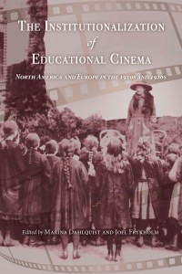 Couverture du livre The Institutionalization of Educational Cinema - Sous la direction de Marina Dahlquist et Joel Frykholm