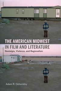 Cover of the book The American Midwest in Film and Literature - by Adam R. Ochonicky