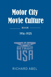 Couverture du livre Motor City Movie Culture, 1916-1925 - de Richard Abel