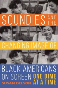Couverture du livre Soundies and the Changing Image of Black Americans on Screen - de Susan Delson