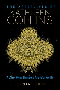 Cover of the book The Afterlives of Kathleen Collins - by L. H. Stallings