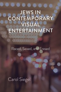 Cover of the book Jews in Contemporary Visual Entertainment - by Carol Siegel