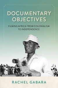 Documentary Objectives:Filming Africa from Colonialism to Independence