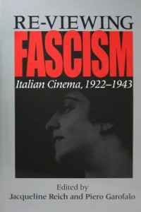 Couverture du livre Re-Viewing Fascism - Sous la direction de Jacqueline Reich et Piero Garofalo