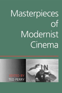 Couverture du livre Masterpieces of Modernist Cinema - Sous la direction de Ted Perry