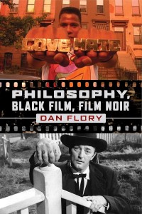 Couverture du livre Philosophy, Black Film, Film Noir - de Dan&nbsp;Flory