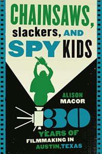 Couverture du livre Chainsaws, Slackers, and Spy Kids - de Alison Macor