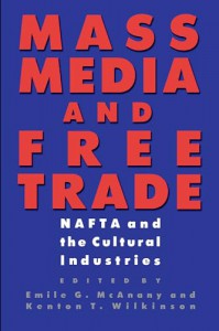 Couverture du livre Mass Media and Free Trade - Sous la direction de Emile G. McAnany et Kenton T. Wilkinson