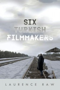 Cover of the book Six Turkish Filmmakers - by Laurence Raw