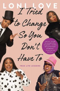 Couverture du livre I Tried to Change So You Don't Have To - de Loni Love