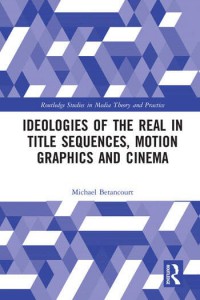 Couverture du livre Ideologies of the Real in Title Sequences, Motion Graphics and Cinema - de Michael Betancourt
