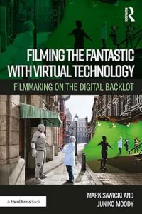Couverture du livre Filming the Fantastic with Virtual Technology - de Mark Sawicki et Juniko Moody
