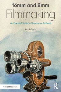 Couverture du livre 16mm and 8mm Filmmaking - de Jacob Dodd