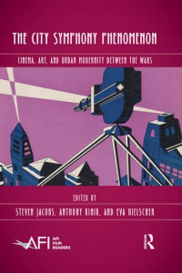 Couverture du livre The City Symphony Phenomenon - Sous la direction de Steven Jacobs, Eva Hielscher et Anthony Kinik