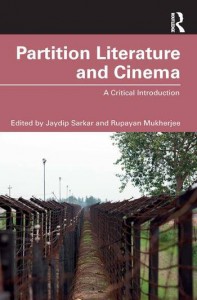 Couverture du livre Partition Literature and Cinema - Sous la direction de Jaydip Sarkar et Rupayan Mukherjee