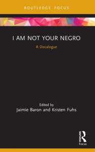 Couverture du livre I Am Not Your Negro - Sous la direction de Jaimie Baron et Kristen Fuhs