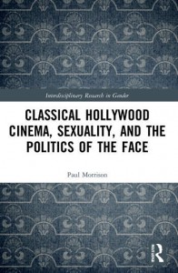 Couverture du livre Classical Hollywood Cinema, Sexuality, and the Politics of the Face - de Paul Morrison