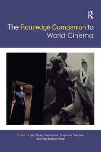 Couverture du livre The Routledge Companion to World Cinema - de Rob Stone, Paul Cooke, Stephanie Dennison et Alex Marlow-Mann