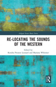 Couverture du livre Re-Locating the Sounds of the Western - Sous la direction de Kendra Preston Leonard et Mariana Whitmer
