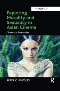 Couverture du livre Exploring Morality and Sexuality in Asian Cinema - de Peter C. Pugsley