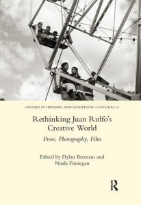 Couverture du livre Rethinking Juan Rulfo's Creative World - Sous la direction de Nuala Finnegan et Dylan Brennan