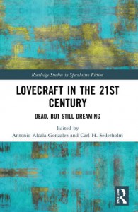 Couverture du livre Lovecraft in the 21st Century - Sous la direction de Antonio Alcala Gonzalez et Carl H. Sederholm