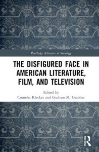 Couverture du livre The Disfigured Face in American Literature, Film, and Television - Sous la direction de Cornelia Klecker et Gudrun M. Grabher