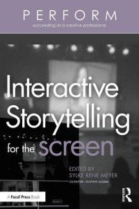Couverture du livre Interactive Storytelling for the Screen - Sous la direction de Sylke Rene Meyer