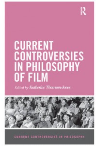 Couverture du livre Current Controversies in Philosophy of Film - Sous la direction de Katherine Thomson-Jones