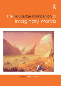 Couverture du livre The Routledge Companion to Imaginary Worlds - Sous la direction de Mark Wolf