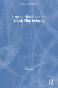 Couverture du livre J. Arthur Rank and the British Film Industry - de Geoffrey Macnab