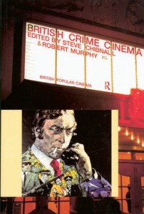 Couverture du livre British Crime Cinema - Sous la direction de Steve Chibnall et Robert Murphy