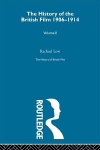 Couverture du livre The History of  British Film 1906 - 1914 - Sous la direction de Rachael Low