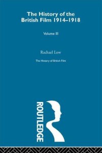 Couverture du livre The History of the British Film 1914 - 1918 - Sous la direction de Rachael Low