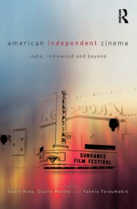 Couverture du livre American Independent Cinema - Sous la direction de Geoff King, Claire Molloy et Yannis Tzioumakis