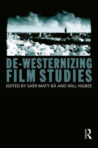 Couverture du livre De-Westernizing Film Studies - Sous la direction de Saer Maty Ba et Will Higbee