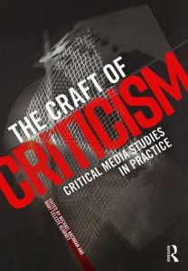 Couverture du livre The Craft of Criticism - Sous la direction de Michael Kackman et Mary Celeste Kearney