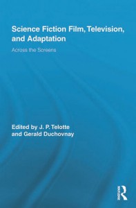 Couverture du livre Science Fiction Film, Television, and Adaptation - Sous la direction de J. P. Telotte et Gerald Duchovnay