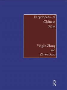 Couverture du livre Encyclopedia of Chinese Film - Sous la direction de Yingjin Zhang et Zhiwei Xiao