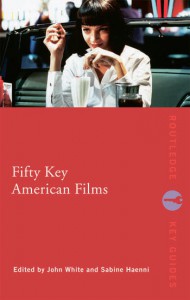 Couverture du livre Fifty Key American Films - Sous la direction de John White et Sabine Haenni