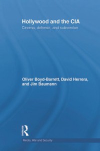 Couverture du livre Hollywood and the CIA - de Oliver Boyd Barrett, David Herrera et James Baumann