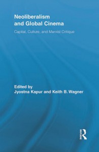 Couverture du livre Neoliberalism and Global Cinema - Sous la direction de Jyotsna Kapur et Keith Wagner