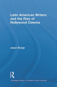 Couverture du livre Latin American Writers and the Rise of Hollywood Cinema - de Jason Borge