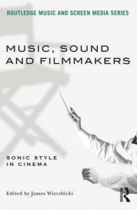 Couverture du livre Music, Sound and Filmmakers - Sous la direction de James Wierzbicki