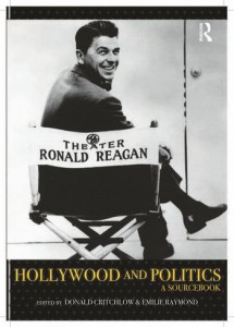 Couverture du livre Hollywood and Politics - Sous la direction de Donald T. Critchlow et Emilie Raymond