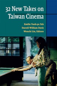 Cover of the book 32 New Takes on Taiwan Cinema - Edited by Emilie Yueh-yu Yeh, Darrell William Davis and Wenchi Lin