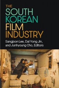 Cover of the book The South Korean Film Industry - Edited by Junhyung Cho, Sangjoon Lee and Dal Yong Jin